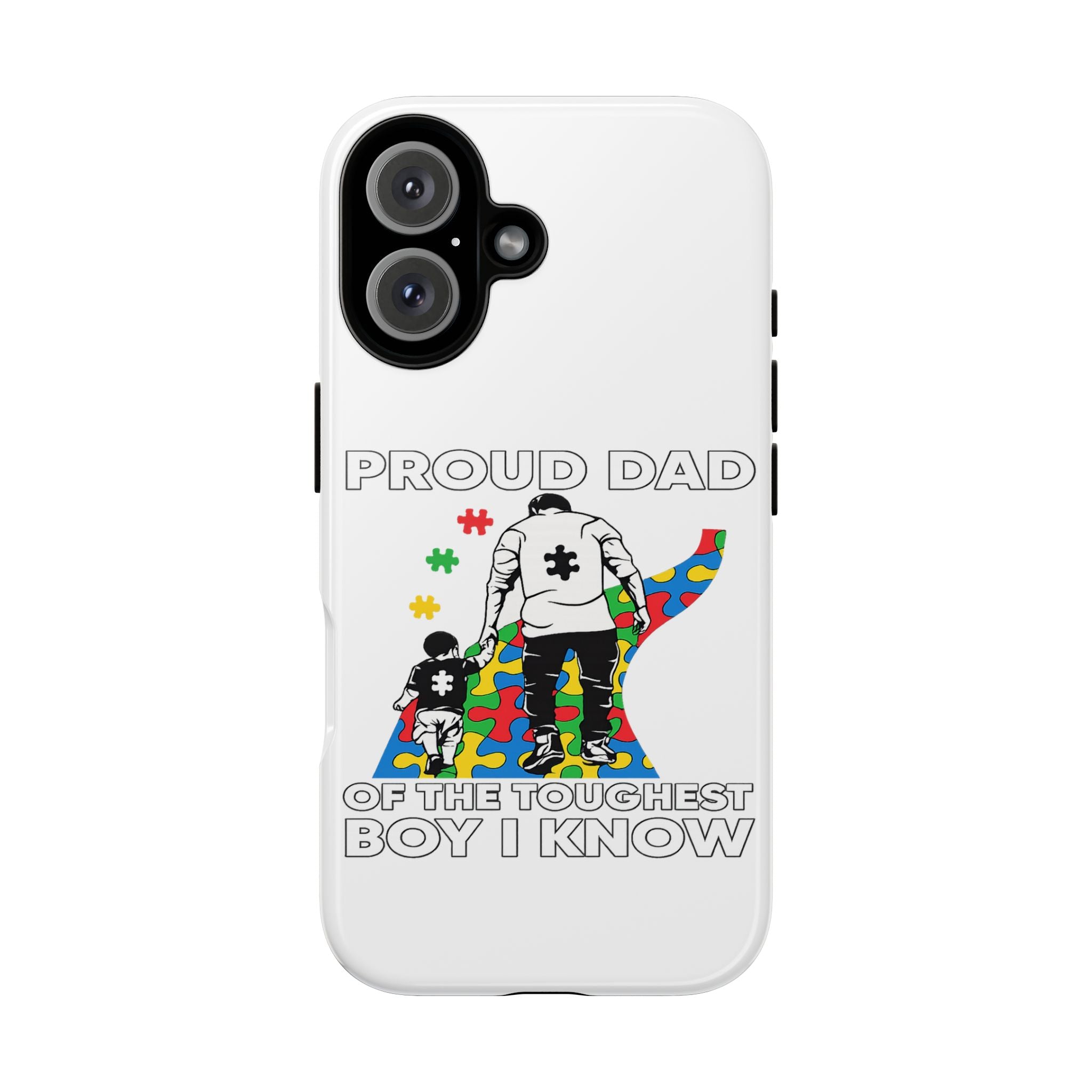 Phone Case – "Proud Dad of the Toughest Boy I Know" Autism Puzzle Design