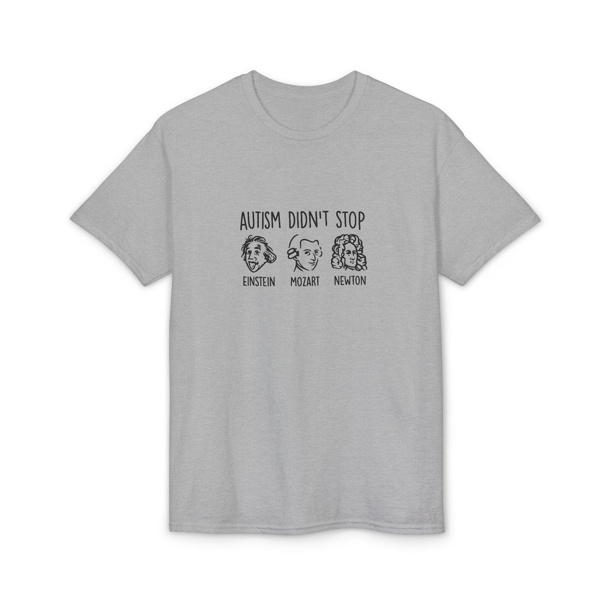 Autism Didn't Stop T‑Shirt — Einstein Mozart Newton Inspirational Tee