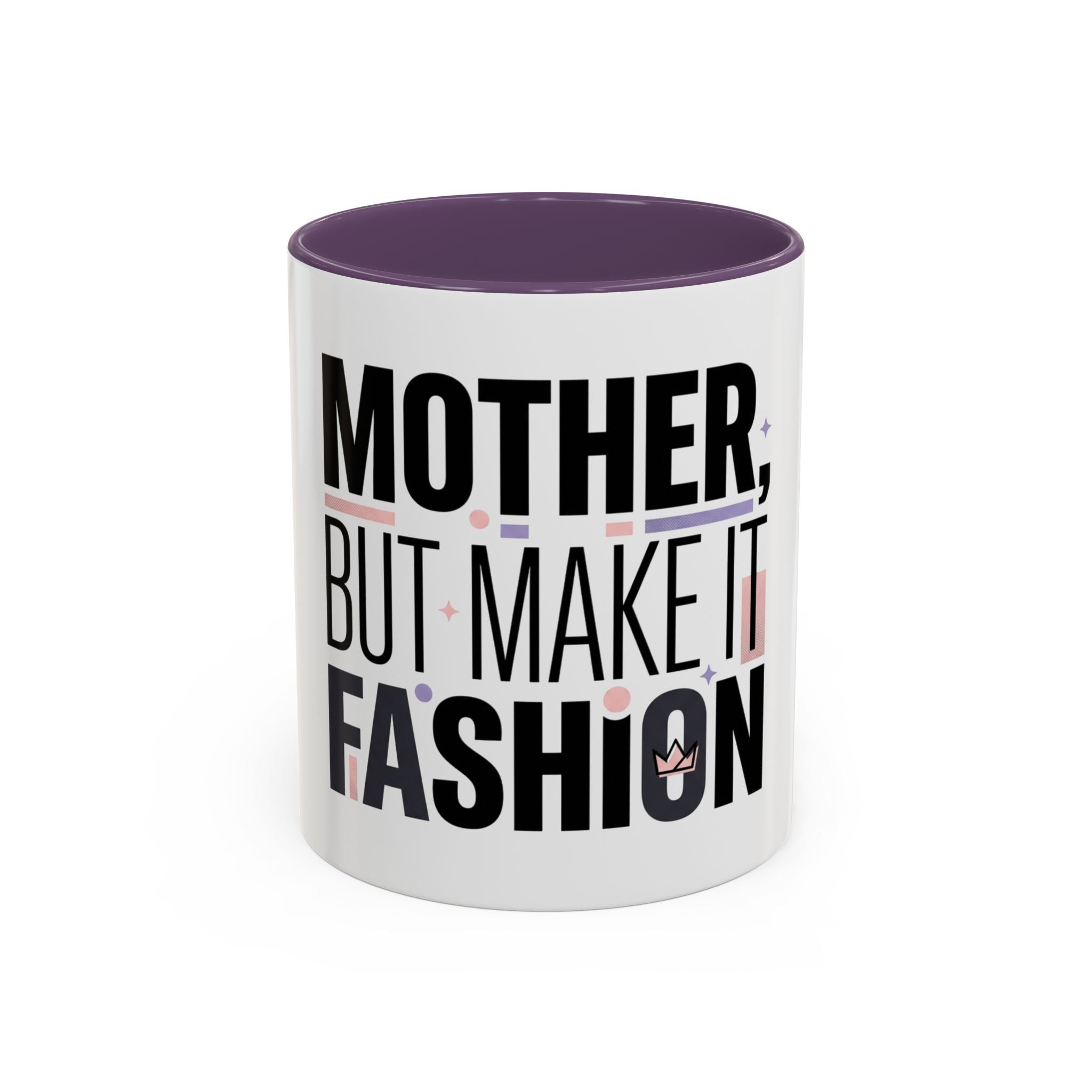 Accent Mug — "Mother, But Make It Fashion" Coffee Cup (11/15oz)