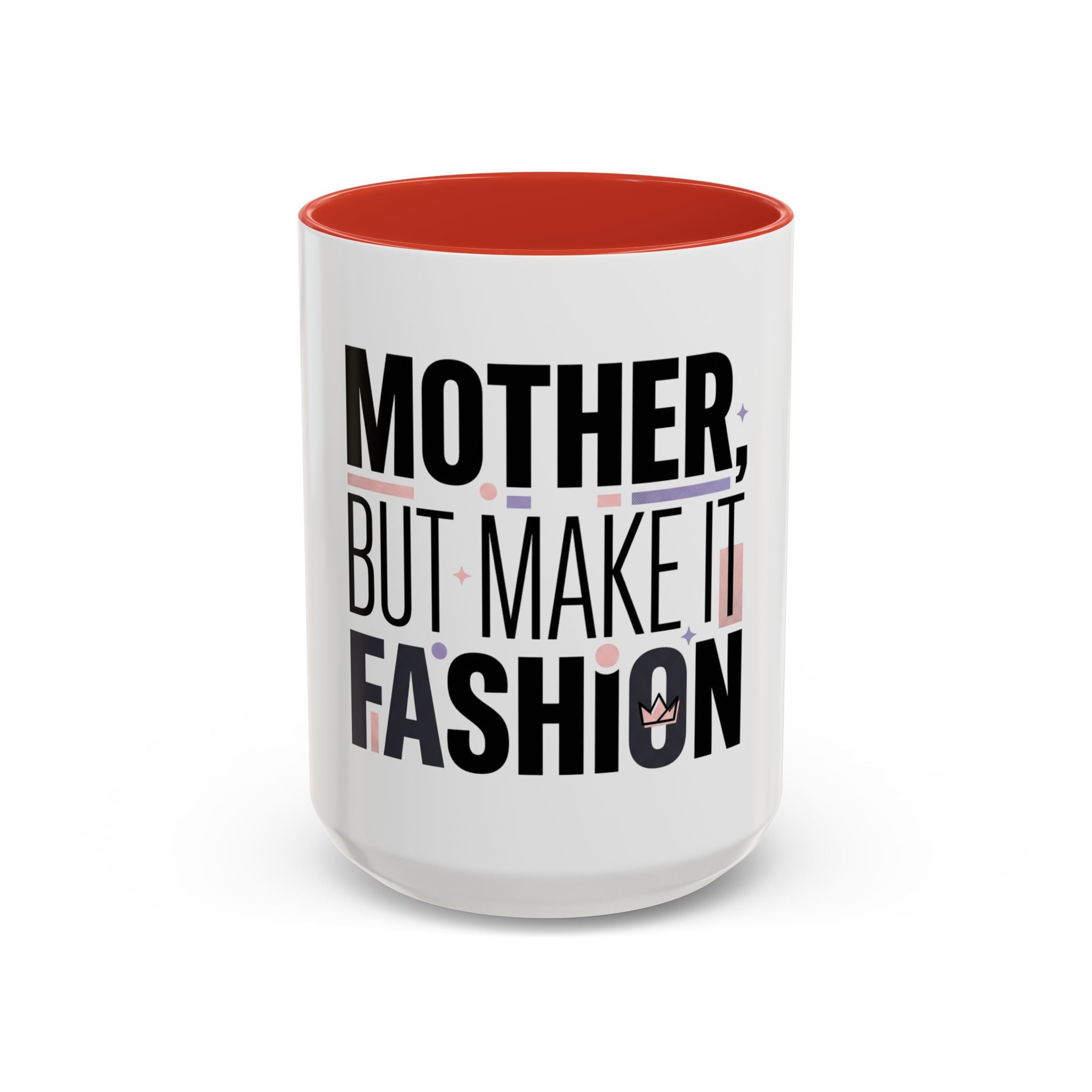 Accent Mug — "Mother, But Make It Fashion" Coffee Cup (11/15oz)