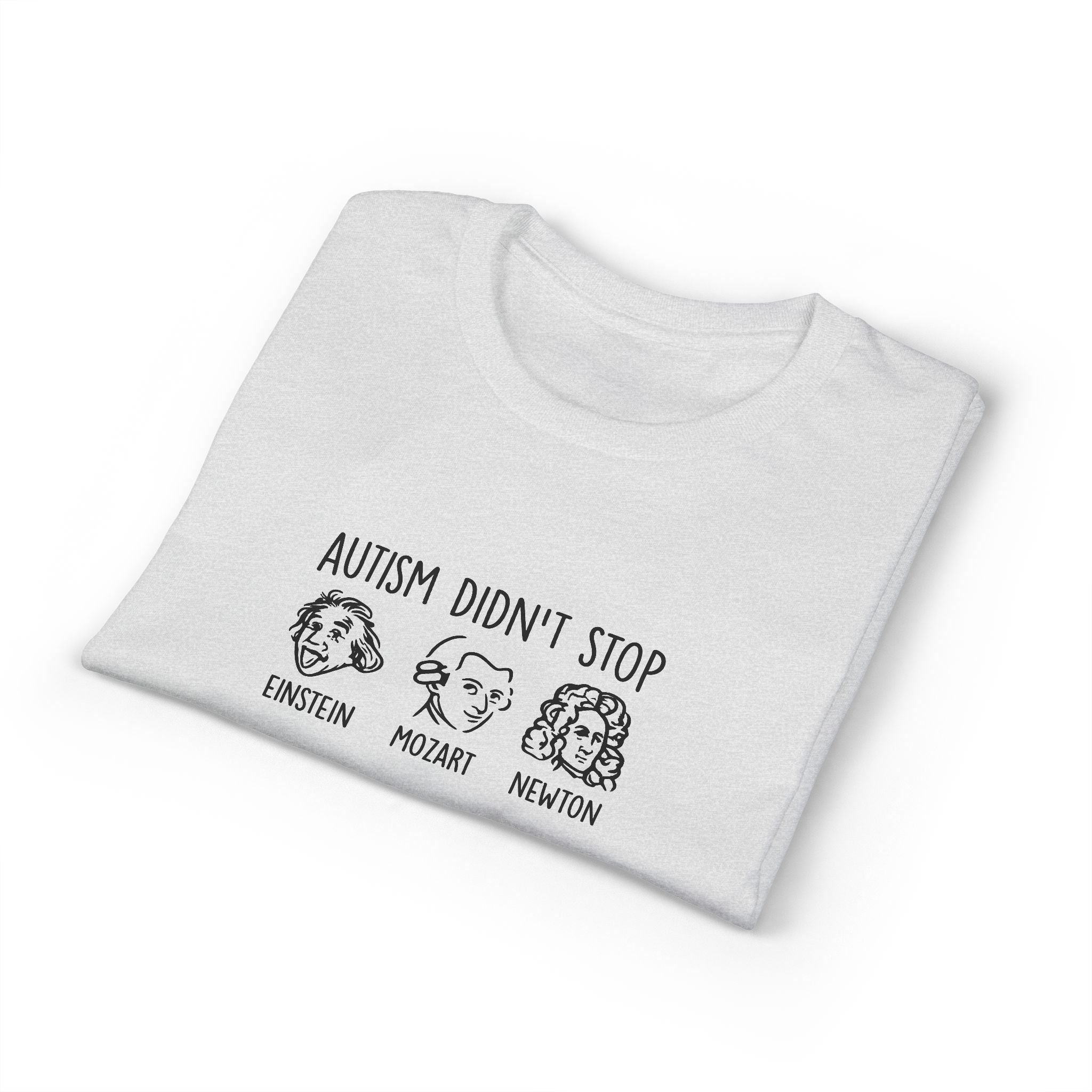 Autism Didn't Stop T‑Shirt — Einstein Mozart Newton Inspirational Tee