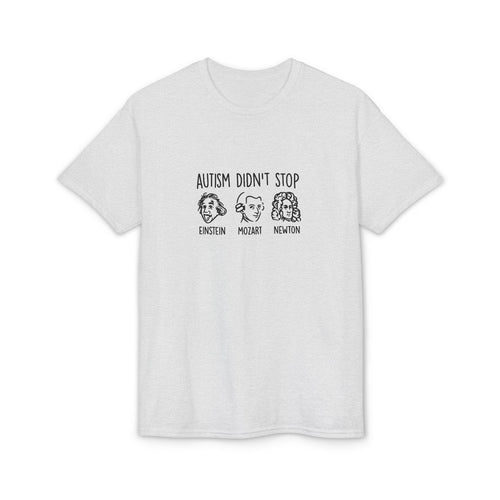 Autism Didn't Stop T‑Shirt — Einstein Mozart Newton Inspirational Tee