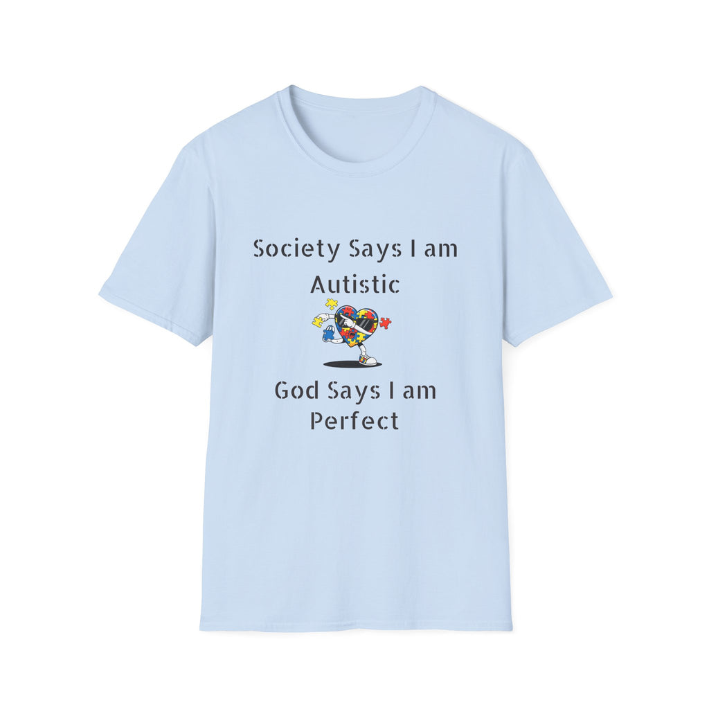 Autism Awareness T-Shirt — "Society Says I Am Autistic, God Says I Am Perfect"