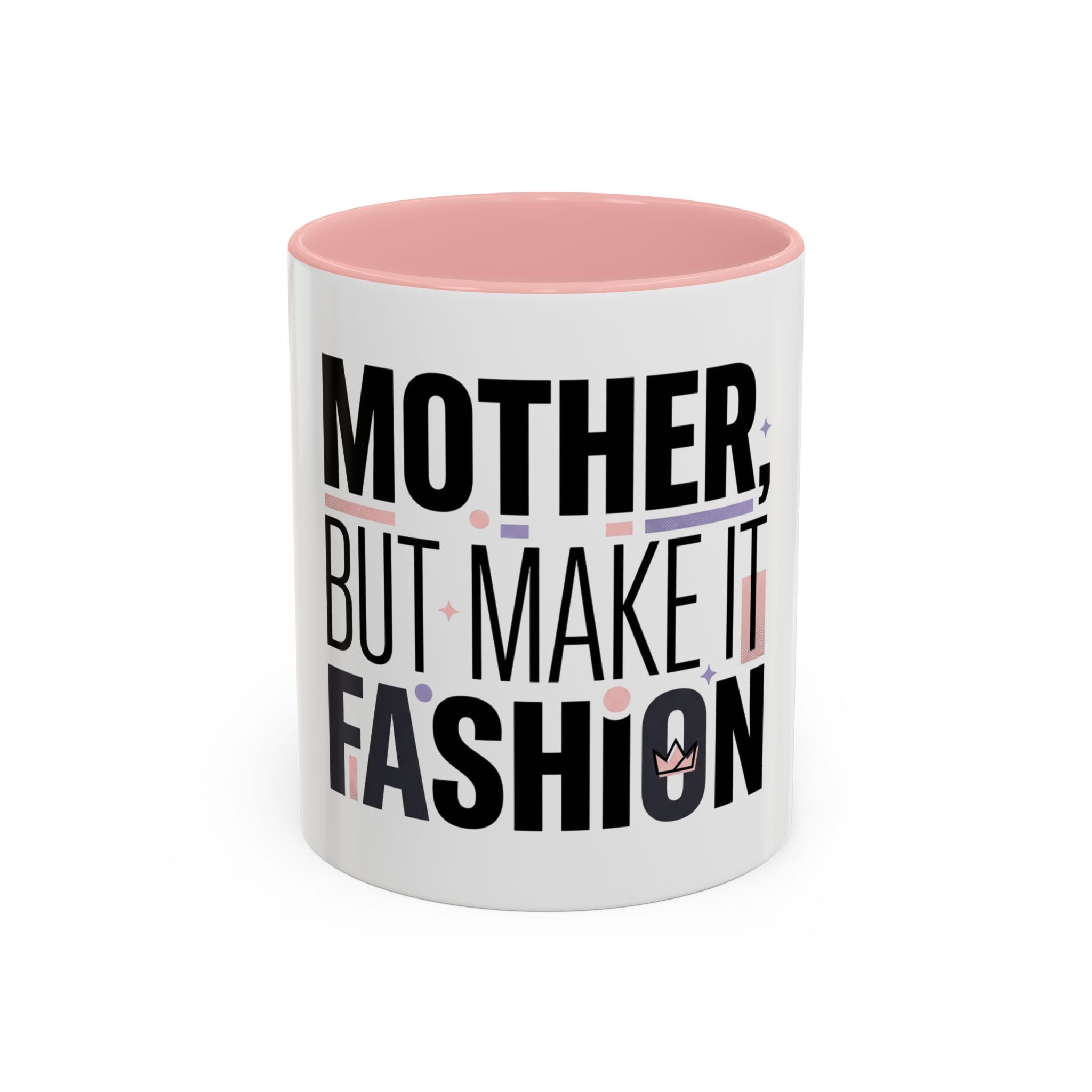 Accent Mug — "Mother, But Make It Fashion" Coffee Cup (11/15oz)