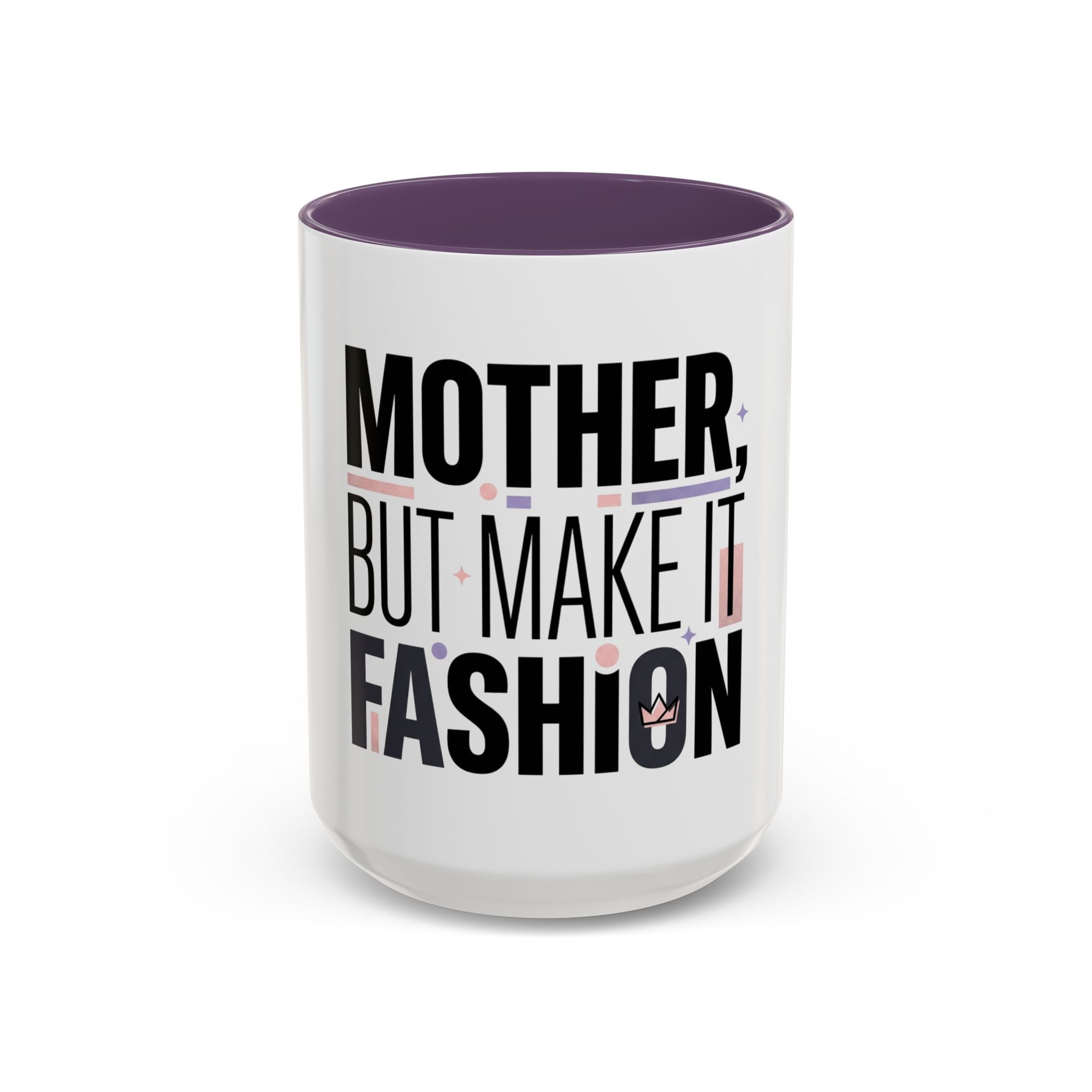 Accent Mug — "Mother, But Make It Fashion" Coffee Cup (11/15oz)