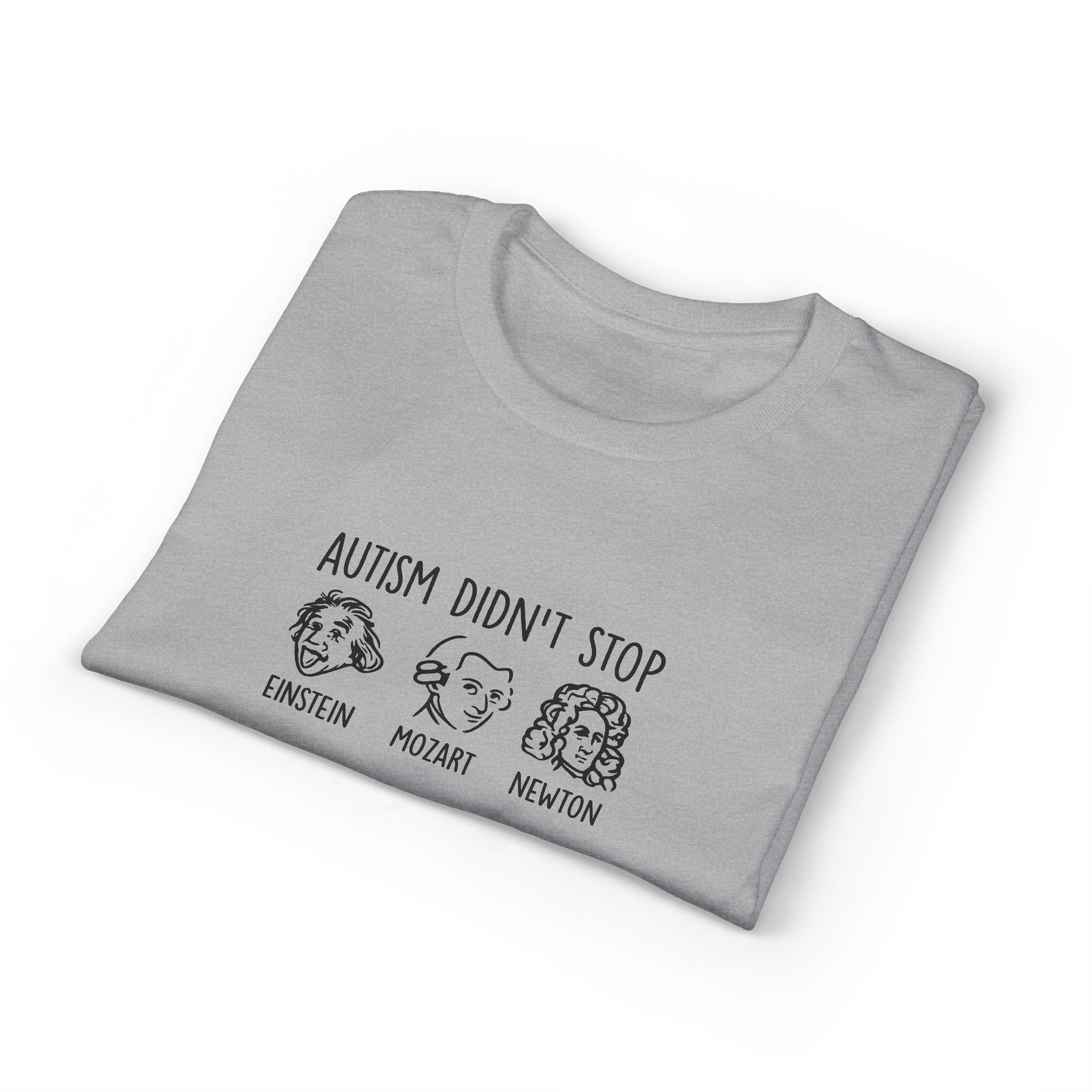 Autism Didn't Stop T‑Shirt — Einstein Mozart Newton Inspirational Tee
