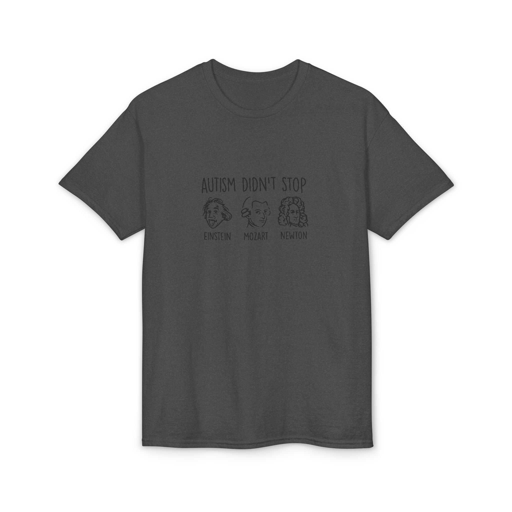 Autism Didn't Stop T‑Shirt — Einstein Mozart Newton Inspirational Tee