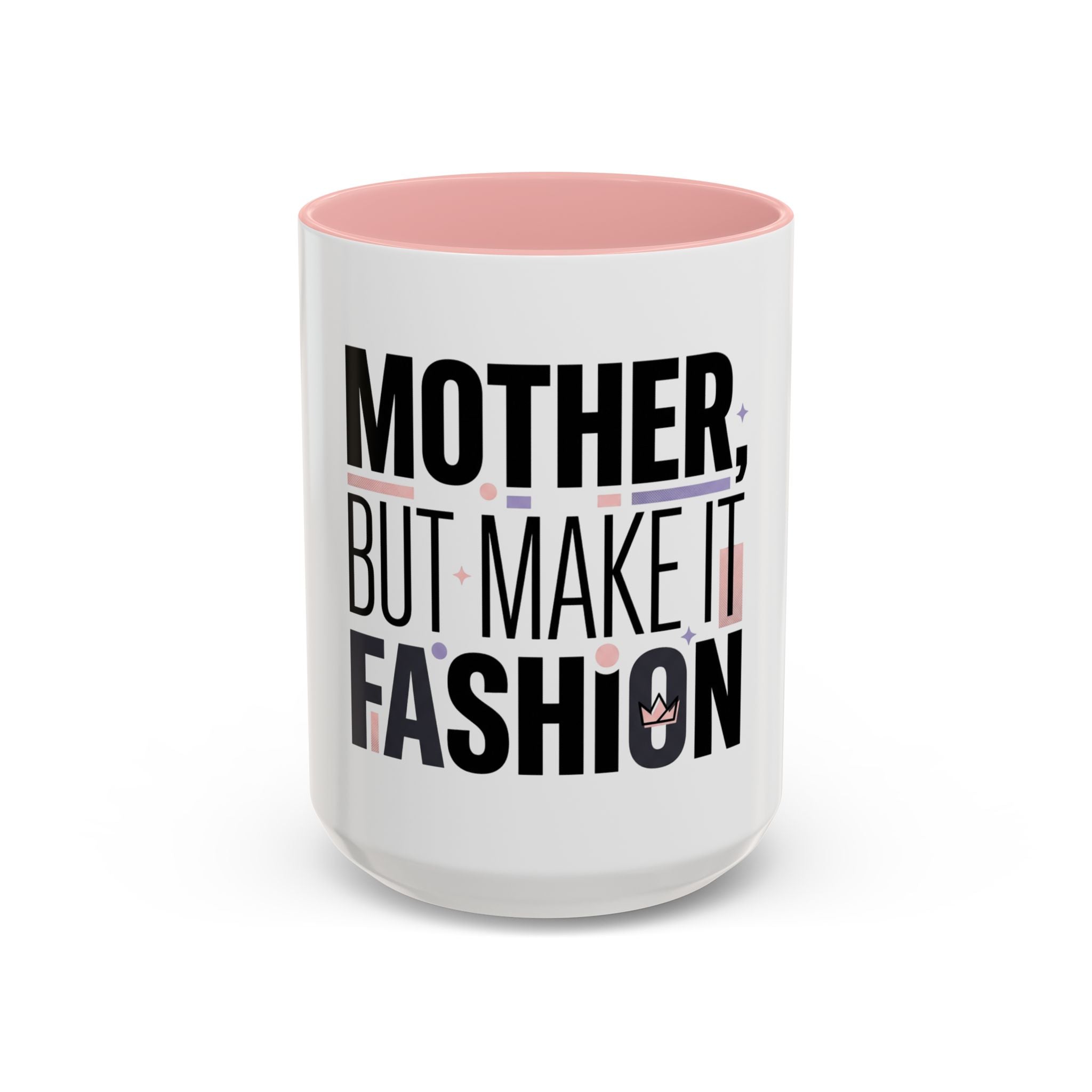Accent Mug — "Mother, But Make It Fashion" Coffee Cup (11/15oz)
