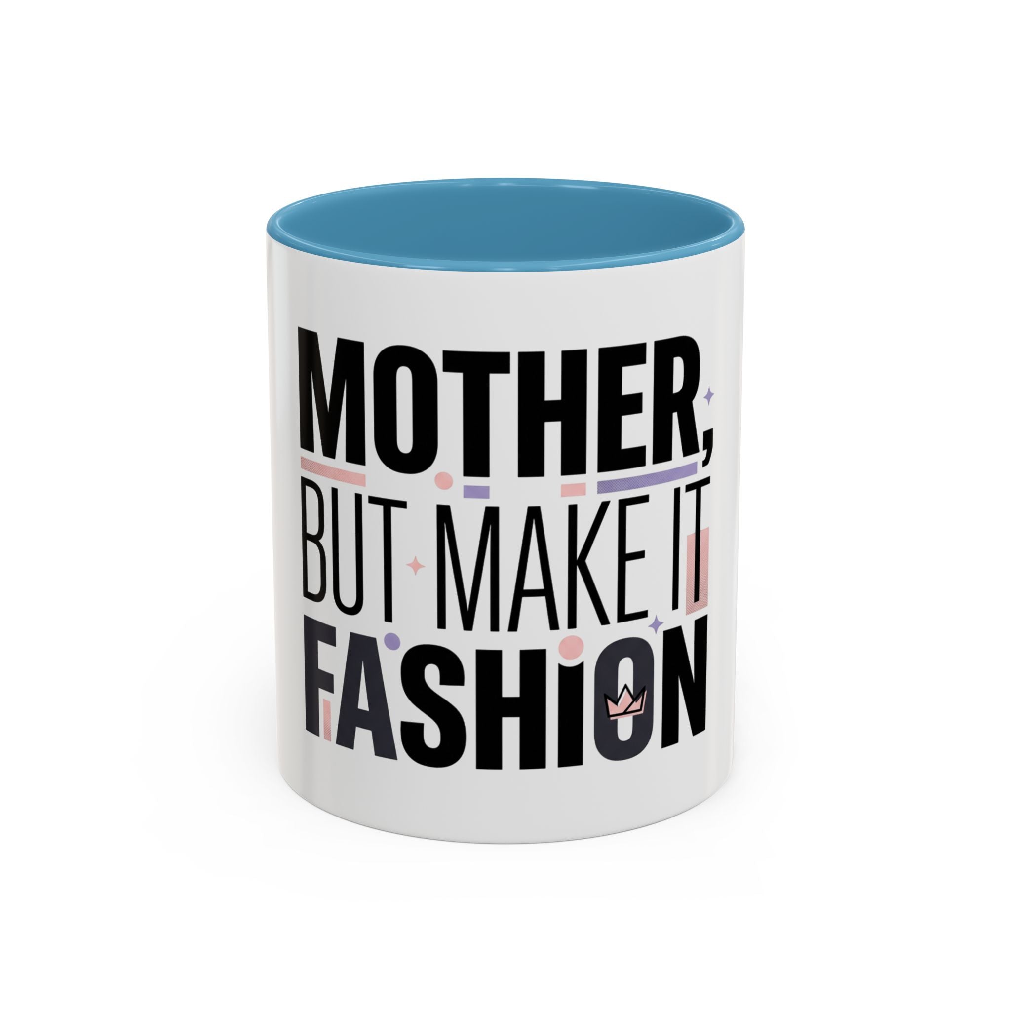 Accent Mug — "Mother, But Make It Fashion" Coffee Cup (11/15oz)