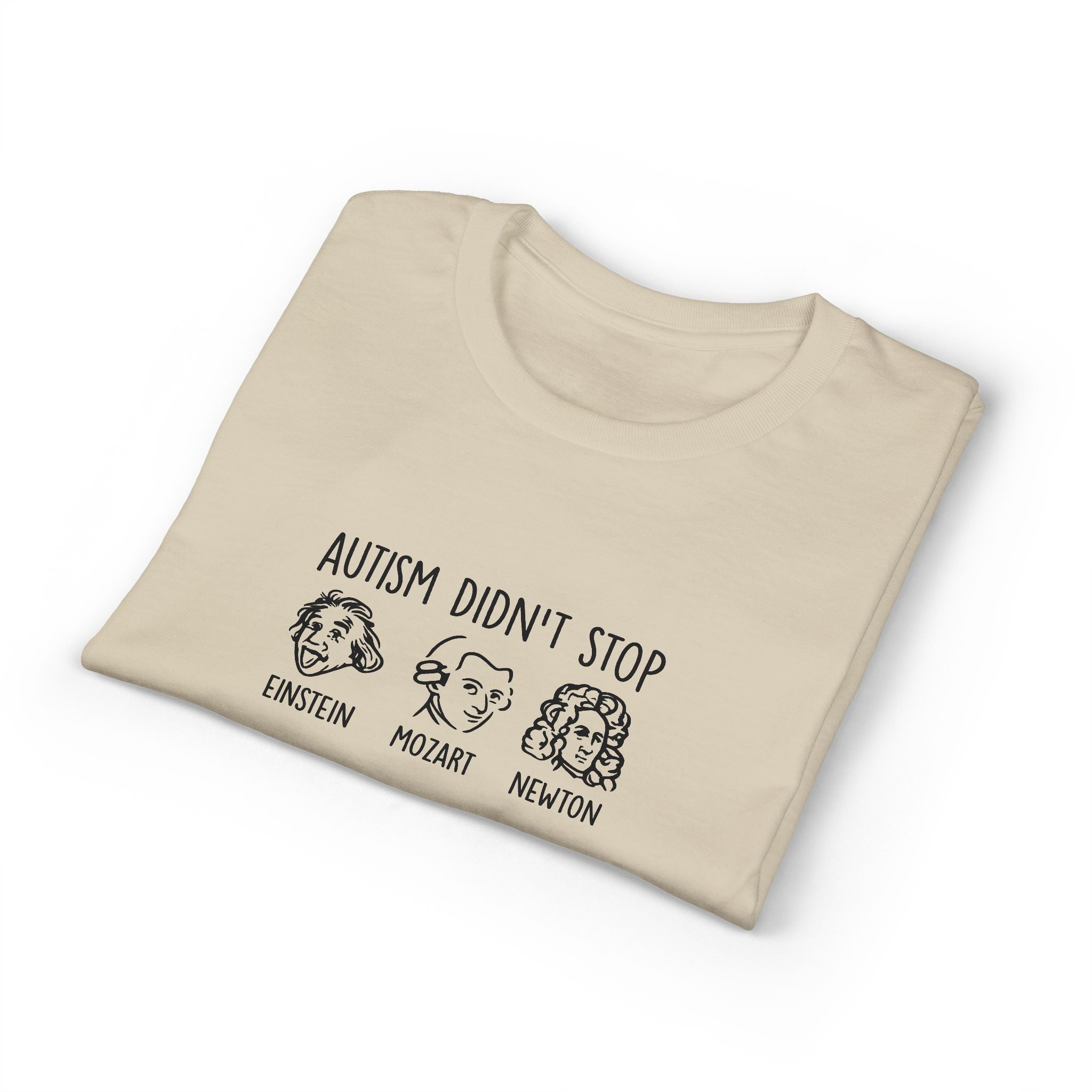 Autism Didn't Stop T‑Shirt — Einstein Mozart Newton Inspirational Tee
