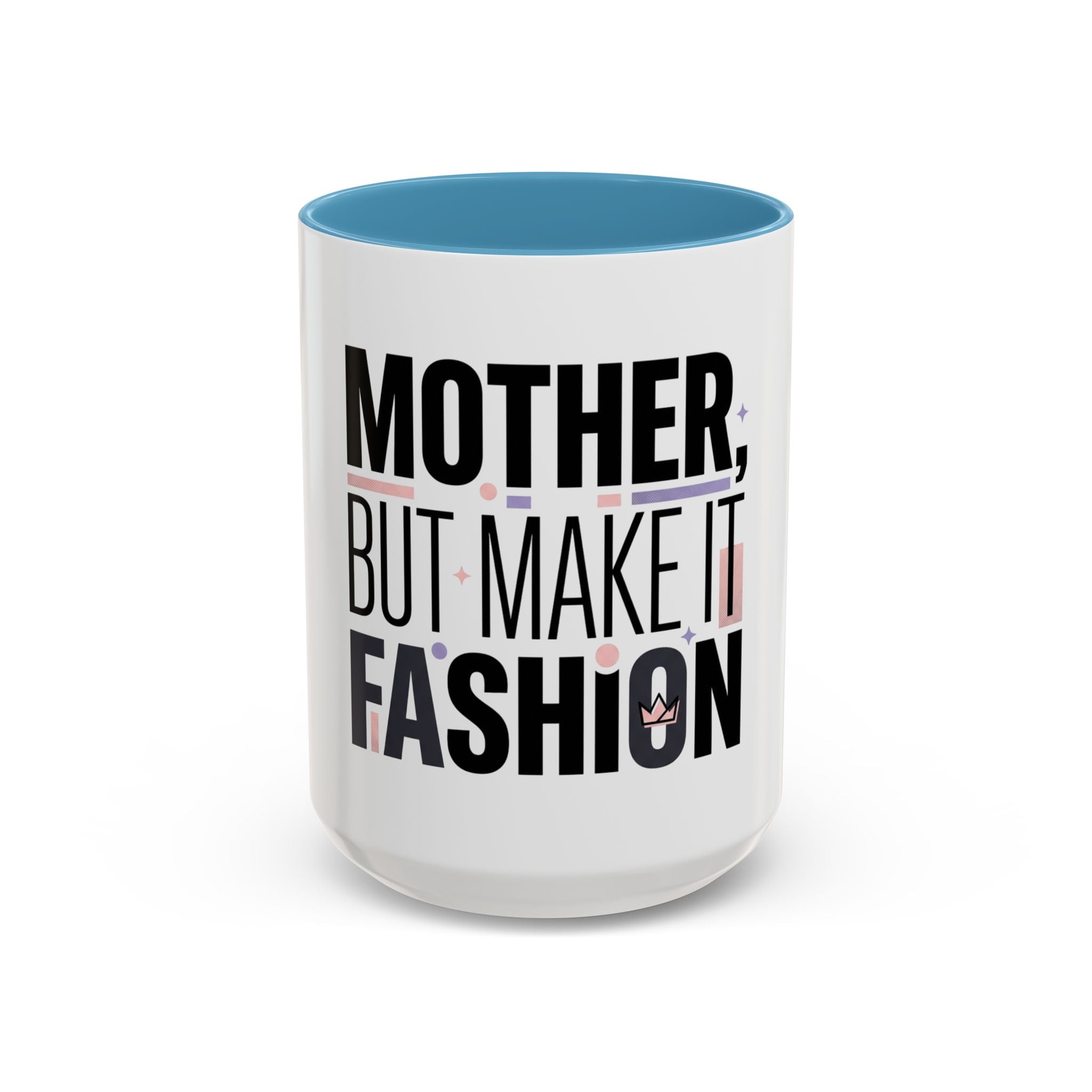 Accent Mug — "Mother, But Make It Fashion" Coffee Cup (11/15oz)