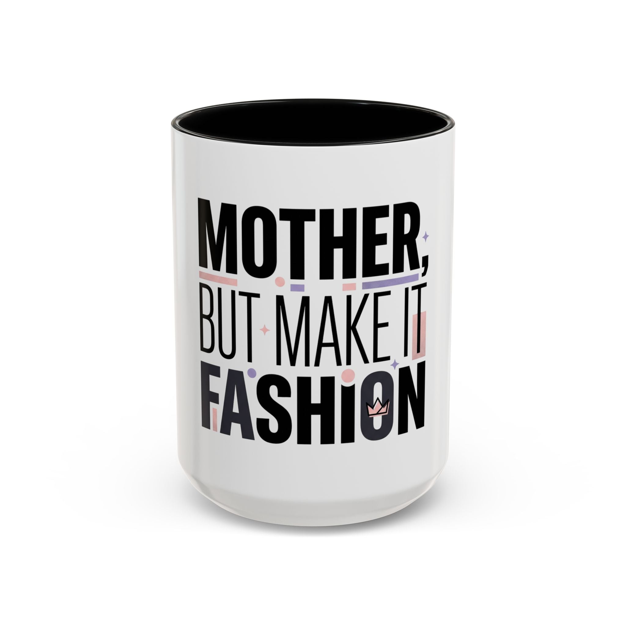 Accent Mug — "Mother, But Make It Fashion" Coffee Cup (11/15oz)